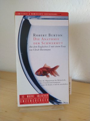 gebrauchtes Buch – Robert Burton – Die Anatomie der Schwermut. Über die Allgegenwart der Melancholie, ihre Ursachen und Symptome sowie die Kunst, es mit ihr auszuhalten. [Von Robert Burton]. Aus dem Englischen & mit einem Essay von Ulrich Horstmann. (= Die Andere Bibliothek, Band 228).