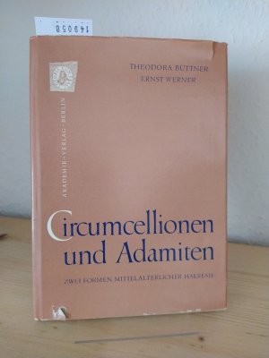 antiquarisches Buch – Büttner, Thea und Ernst Werner – Circumcellionen und Adamiten. Zwei Formen mittelalterlicher Haeresie. [Von Theodora Büttner und Ernst Werner]. (= Forschungen zur mittelalterlichen Geschichte, Band 2).