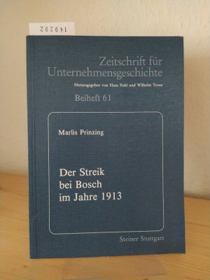 Der Streik bei Bosch im Jahre 1913. Ein Beitrag zur Geschichte von Rationalisierung und Arbeiterbewegung. [Von Marlis Prinzing]. (= Zeitschrift für Unternehmensgeschichte / Beiheft 61).