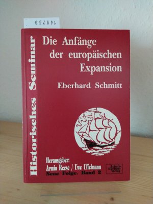 gebrauchtes Buch – Eberhard Schmitt – Die Anfänge der europäischen Expansion. [Von Eberhard Schmitt]. (= Historisches Seminar, Neue Folge, Band 2).