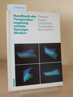 Handbuch der Temperaturregelung mittels flüssiger Medien. Theorie, Praxis, Checklists, Datablätter, Kennziffern. [Redaktion: Paul Gorbach].