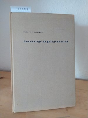 Auswärtige Angelegenheiten. Lustspiel in 3 Akten. [Von Wolf v. Niebelschütz].