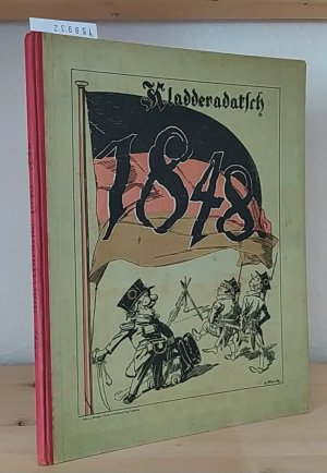 "Im tollen Jahr". Erster Jahrgang des Kladderadatsch 1848. Nach 50 Jahren neu herausgegeben mit Anmerkungen und Erläuterungen.