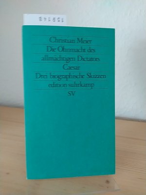 Die Ohnmacht des allmächtigen Dictators Caesar. Drei [3] biographische Skizzen. [Von Christian Meier]. (= Edition Suhrkamp, 1038, N.F., Bd. 38).