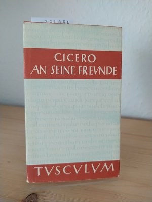 An seine Freunde. [Von M. Tullius Cicero]. Lateinisch-deutsch. Herausgegeben, übersetzt und erläutert von Wolfgang Gerlach und Karl Bayer. (Sammlung Tusculum […]