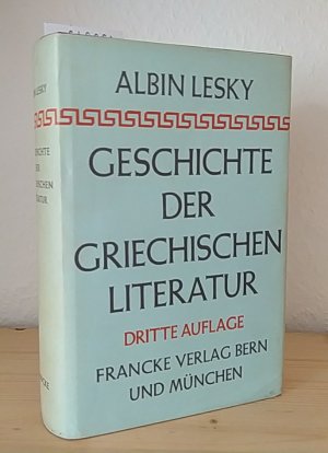 Geschichte der griechischen Literatur. [Von Albin Lesky].