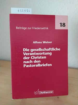 Die gesellschaftliche Verantwortung der Christen nach den Pastoralbriefen. [Von Alfons Weiser]. (= Beiträge zur Friedensethik, Band 18).