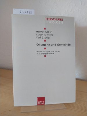 Ökumene und Gemeinde. Untersuchungen zum Alltag in Kirchengemeinden. [Von Helmut Geller, Eckart Pankoke, Karl Gabriel]. (= Forschung Soziologie, Band 147).