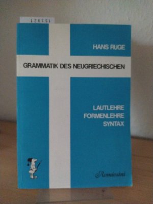 gebrauchtes Buch – Hans Ruge – Grammatik des Neugriechischen. Lautlehre, Formenlehre, Syntax. [Von Hans Ruge].