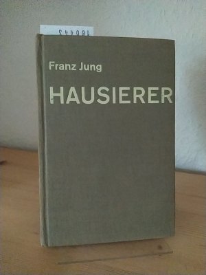 Hausierer. Gesellschaftskritischer Roman. [Von Franz Jung].