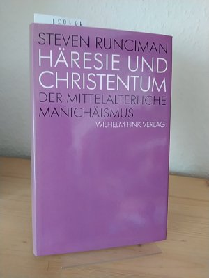 Häresie und Christentum. Der mittelalterliche Manichäismus. [Von Steven Runciman].