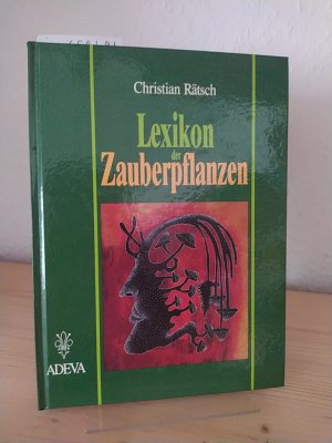 Lexikon der Zauberpflanzen aus ethnologischer Sicht. [Von Christian Rätsch].