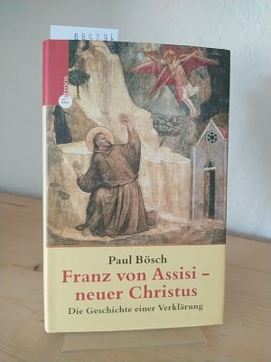 gebrauchtes Buch – Paul Bösch – Franz von Assisi - neuer Christus. Die Geschichte einer Verklärung. [Von Paul Bösch].