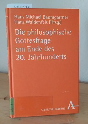 gebrauchtes Buch – Baumgartner, Hans Michael und Hans Waldenfels  – Die philosophische Gottesfrage am Ende des 20. Jahrhunderts. [Herausgegeben von Hans Michael Baumgartner und Hans Waldenfels]. Mit Beiträgen von Bernhard Casper, Konrad Cramer, Ludger Honnefelder, Willi Oelmüller, Wolfgang Röd, Heinz Robert Schlette. (= Alber-Reihe Philosophie).