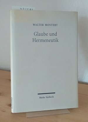 Glaube und Hermeneutik. Gesammelte Aufsätze. [Von Walter Mostert]. Herausgegeben von Pierre Bühler und Gerhard Ebeling unter Mitwirkung von Jan Bauke, […]