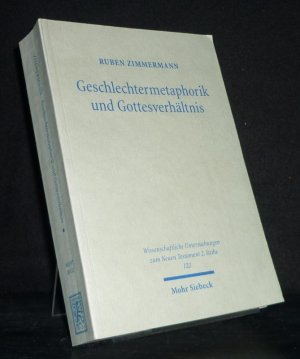 Geschlechtermetaphorik und Gottesverhältnis. Traditionsgeschichte und Theologie eines Bildfelds in Urchristentum und antiker Umwelt. [Von Ruben Zimmermann]. (= Wissenschaftliche Untersuchungen zum Neuen Testament, 2. Reihe, Band 122).