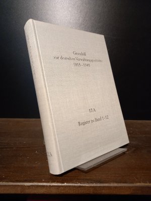 Grundriß zur deutschen Verwaltungsgeschichte 1815-1945. Herausgegeben von Walther Hubatsch. Reihe A: Preußen, Band 12 A: Register zu Band 1-12. Berichtigungen […]