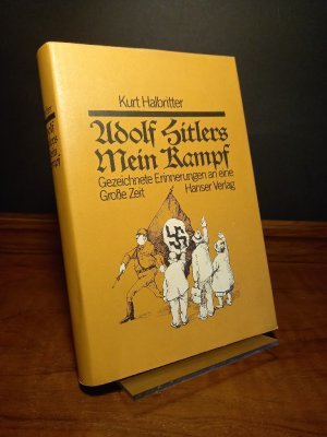 gebrauchtes Buch – Kurt Halbritter – Adolf Hitlers Mein Kampf. Gezeichnete Erinnerungen an eine Große Zeit. [Von Kurt Halbritter].