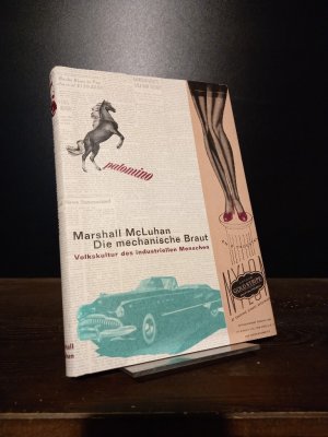 Die mechanische Braut. Volkskultur des industriellen Menschen. [Von Marshall McLuhan].