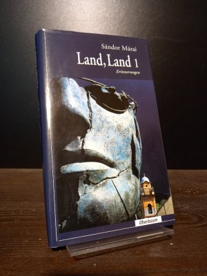 Land, Land!... Erinnerungen. Band 1. [Von Sandor Marai, übersetzt von Hans Skirecki, herausgegeben von Siegfried Heinrichs].