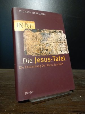 Die Jesus-Tafel. Die Entdeckung der Kreuz-Inschrift. [Von Michael Hesemann]. Mit einem Vorwort von Carsten Peter Thiede.