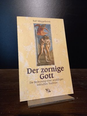 gebrauchtes Buch – Ralf Miggelbrink – Der zornige Gott. Die Bedeutung einer anstößigen biblischen Tradition. [Von Ralf Miggelbrink].