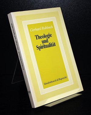 gebrauchtes Buch – Gerhard Ruhbach – Theologie und Spiritualität. Beiträge zur Gestaltwerdung des christlichen Glaubens. Von Gerhard Ruhbach.