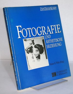 gebrauchtes Buch – Wick, Rainer K – Fotografie und ästhetische Erziehung. Von Rainer K. Wick. (Zeit Zeuge Kunst).