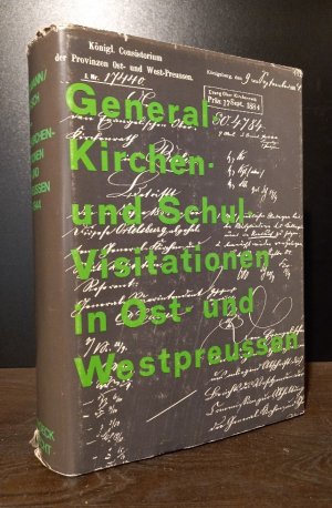 Die evangelischen General-Kirchen- und Schulvisitationen in Ost- und Westpreußen 1853 bis 1944. [Bearbeitet von Iselin Gundermann, herausgegeben von Walther […]