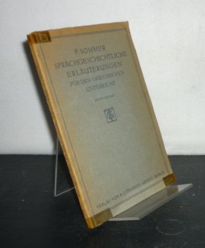 antiquarisches Buch – F Sommer – Sprachgeschichtliche Erläuterungen für den griechischen Unterricht. Laut- und Formenlehre. [Von F. Sommer].