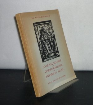 Christuslehre und Christusmystik des Heinrich Seuse. [Von Joseph Bühlmann].