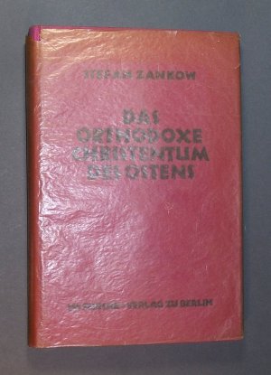 antiquarisches Buch – Stefan Zankow – Das orthodoxe Christentum des Ostens. Sein Wesen und seine gegenwärtige Gestalt. Gastvorträge, gehalten an der Berliner Universität