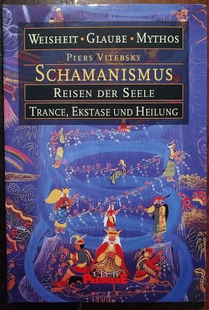 gebrauchtes Buch – Piers Vitebsky – Schamanismus. Reisen der Seele. Trance, Ekstase und Heilung. [Von Piers Vitebsky]. Aus dem Englischen von Markus Goeke.