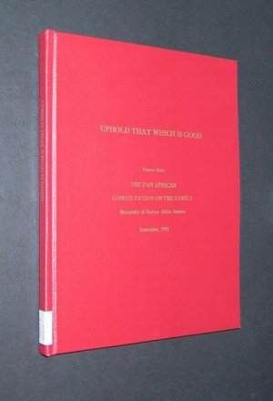 gebrauchtes Buch – Uphold that which is good, Papers from the Pan African Consultation on the Family, University of Eastern Africa Baraton, September 1992, Edited by General Conferenc of Seventh-day Adventists