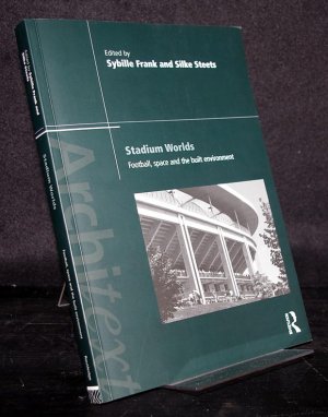 gebrauchtes Buch – Frank, Sybille (Ed – Stadium Worlds. Football, space and the buil enviroment. Edited by Sybille Frank and Silke Steets. (Architext).