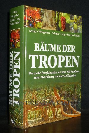 Bäume der Tropen. [Herausgegeben von Schütt, Weisgerber, Schuck, Lang, Stimm und Roloff].