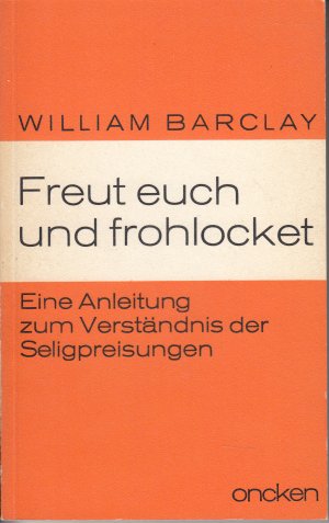 Freut Euch und frohlocket - Eine Anleitung zum Verständnis der Seligpreisungen // Reihe: Kleine Kasseler Bibelhilfe