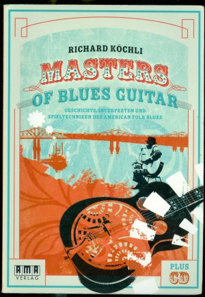 Masters of Blues Guitar - Geschichte, Interpreten und Spieltechniken des American Folk Blues