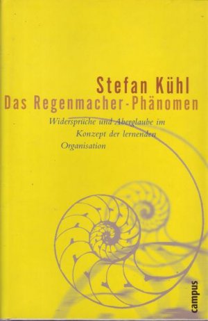 Das Regenmacher-Phänomen - Widersprüche und Aberglaube im Konzept der lernenden Organisation