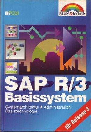 SAP R/3 Basissystem Systemarchitektur Administration Basistechnologie für Release 3