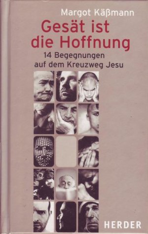 Gesät ist die Hoffnung 14 Begegnungen auf dem Kreuzweg Jesu