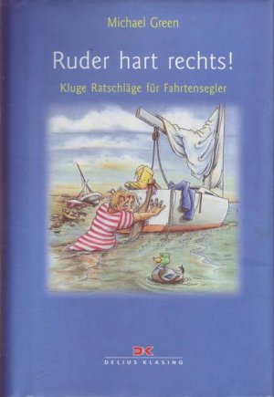 gebrauchtes Buch – Michael Green – Ruder hart rechts! Kluge Ratschläge für Fahrtensegler