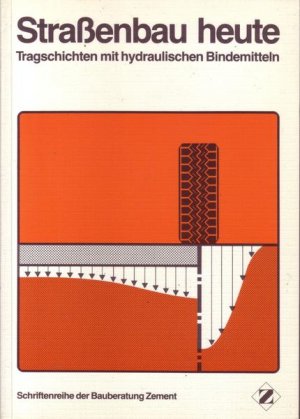Straßenbau heute Tragschichten mit hydraulischen Bindemitteln