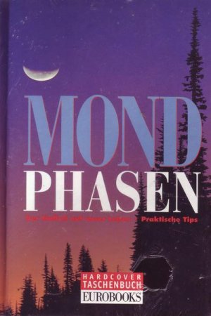 Mond Phasen Der Einfluß auf unser Leben - Praktische Tips