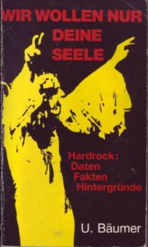 Wir wollen nur deine Seele Hardrock: Daten, Fakten, Hintergründe