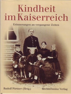 Kindheit im Kaiserreich Erinnerungen an vergangene Zeiten