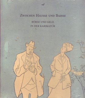 Zwischen Hausse und Baisse Börse und Geld in der Karikatur