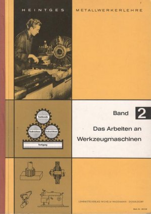 Heintges Metallwerkerlehre Band 2 Das Arbeiten an Werkzeugmaschinen