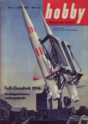 Hobby Nr. 6 Juni 1956 - Tell-Geschoß 1956: strahlgetrieben-radargelenkt