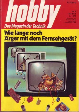 Hobby wie lange noch Ärger mit dem Fernsehgerät ? Nr.8 1971 14.04.1971